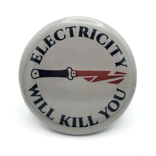 Electricity Will Kill You Pin
