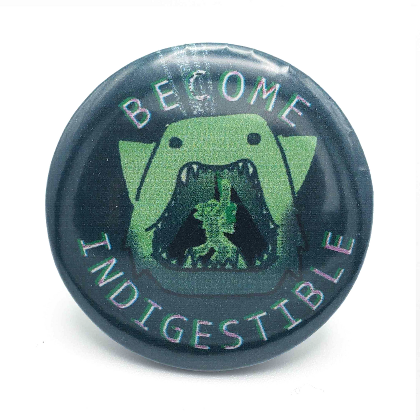 Become Indigestible pin