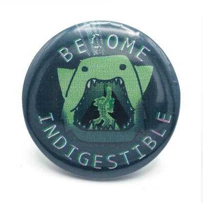 Become Indigestible pin